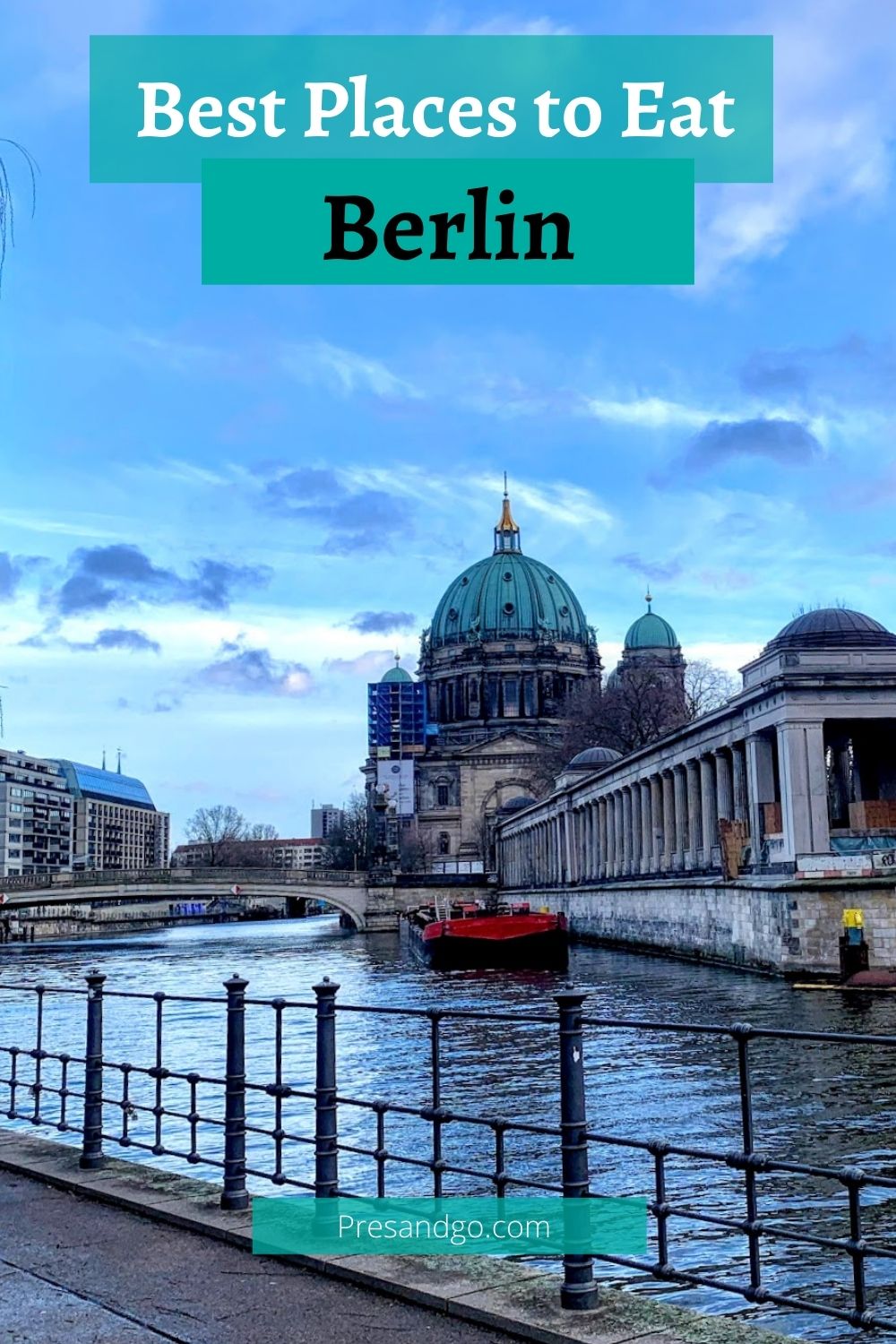 Best places to eat Berlin is the titles and the photo has the Berlin Cathedral with a canal in front